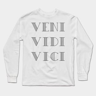 VENI VIDI VICI I came I saw I conquered Long Sleeve T-Shirt